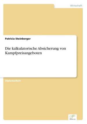 Die kalkulatorische Absicherung von Kampfpreisangeboten de Patricia Steinberger