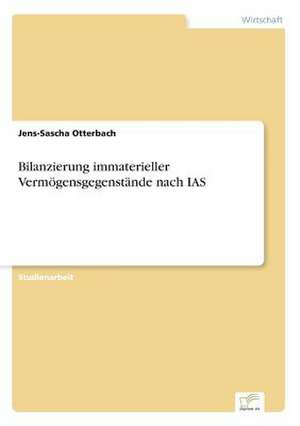 Bilanzierung immaterieller Vermögensgegenstände nach IAS de Jens-Sascha Otterbach