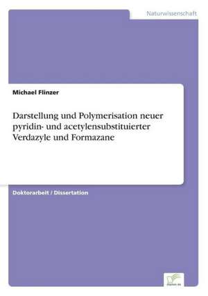 Darstellung und Polymerisation neuer pyridin- und acetylensubstituierter Verdazyle und Formazane de Michael Flinzer