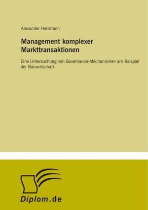 Management komplexer Markttransaktionen de Alexander Herrmann