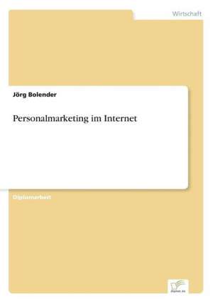 Personalmarketing im Internet de Jörg Bolender