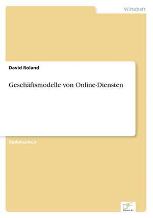 Geschäftsmodelle von Online-Diensten de David Roland