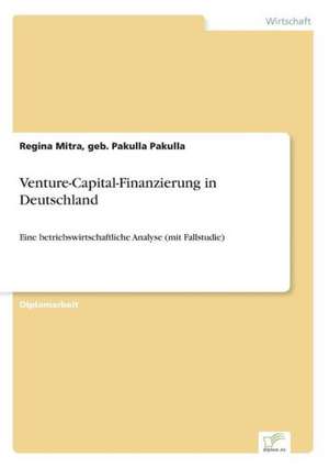 Venture-Capital-Finanzierung in Deutschland de geb. PakullaPakulla Mitra