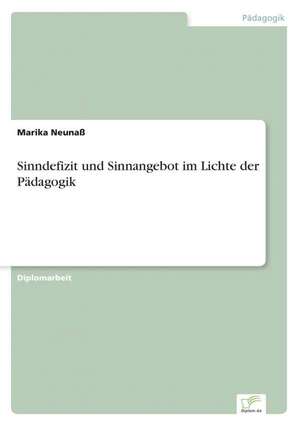 Sinndefizit und Sinnangebot im Lichte der Pädagogik de Marika Neunaß