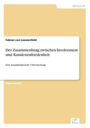 Der Zusammenhang zwischen Involvement und Kundenzufriedenheit de Fabian Von Loewenfeld