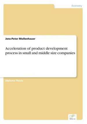 Acceleration of product development process in small and middle size companies de Jens-Peter Mollenhauer