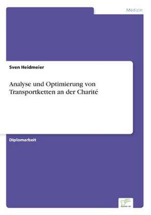 Analyse und Optimierung von Transportketten an der Charité de Sven Heidmeier