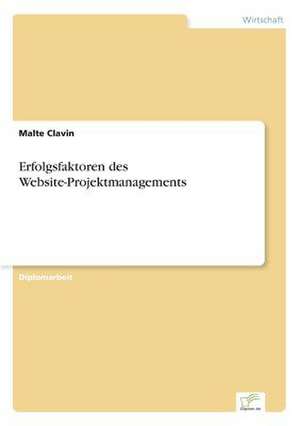 Erfolgsfaktoren des Website-Projektmanagements de Malte Clavin