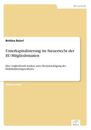 Unterkapitalisierung im Steuerrecht der EU-Mitgliedsstaaten de Bettina Baierl