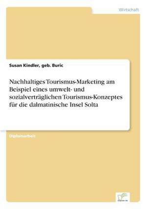 Nachhaltiges Tourismus-Marketing am Beispiel eines umwelt- und sozialverträglichen Tourismus-Konzeptes für die dalmatinische Insel Solta de geb. Buric Kindler