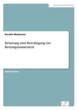 Belastung und Bewältigung bei Rettungsassistenten de Kerstin Wackerow