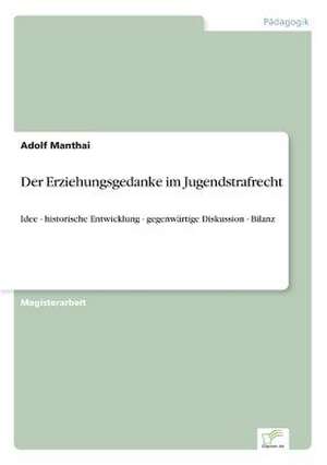 Der Erziehungsgedanke im Jugendstrafrecht de Adolf Manthai