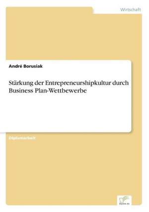 Stärkung der Entrepreneurshipkultur durch Business Plan-Wettbewerbe de André Borusiak