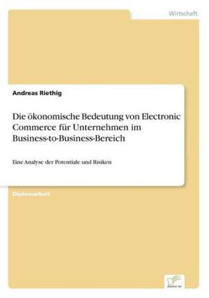 Die ökonomische Bedeutung von Electronic Commerce für Unternehmen im Business-to-Business-Bereich de Andreas Riethig