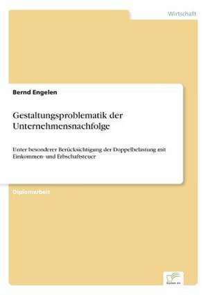 Gestaltungsproblematik der Unternehmensnachfolge de Bernd Engelen