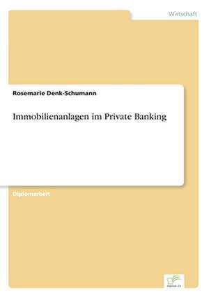 Immobilienanlagen im Private Banking de Rosemarie Denk-Schumann