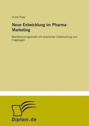 Neue Entwicklung im Pharma-Marketing de Guido Pape