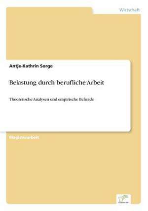 Belastung durch berufliche Arbeit de Antje-Kathrin Sorge