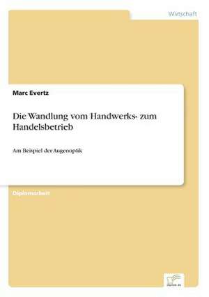 Die Wandlung vom Handwerks- zum Handelsbetrieb de Marc Evertz