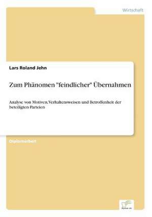 Zum Phänomen "feindlicher" Übernahmen de Lars Roland Jehn