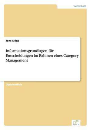 Informationsgrundlagen für Entscheidungen im Rahmen eines Category Management de Jens Döge