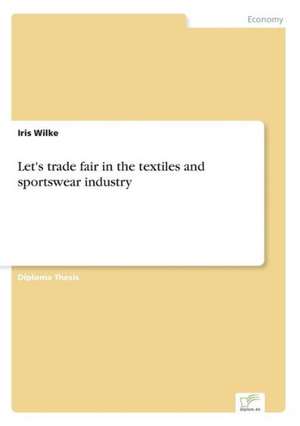 Let's trade fair in the textiles and sportswear industry de Iris Wilke