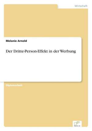 Der Dritte-Person-Effekt in der Werbung de Melanie Arnold