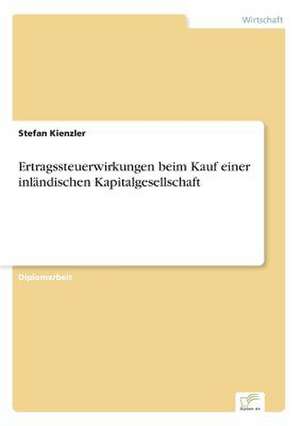 Ertragssteuerwirkungen beim Kauf einer inländischen Kapitalgesellschaft de Stefan Kienzler