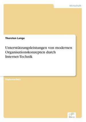 Unterstützungsleistungen von modernen Organisationskonzepten durch Internet-Technik de Thorsten Lange