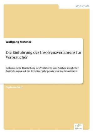 Die Einführung des Insolvenzverfahrens für Verbraucher de Wolfgang Metzner