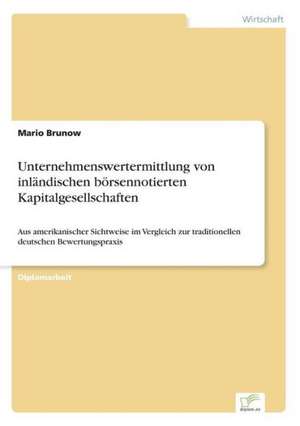 Unternehmenswertermittlung von inländischen börsennotierten Kapitalgesellschaften de Mario Brunow