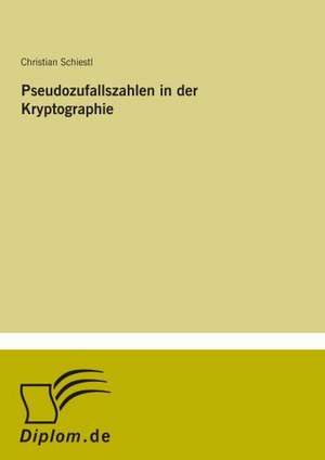 Pseudozufallszahlen in der Kryptographie de Christian Schiestl