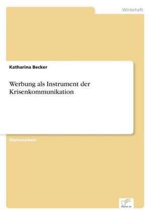 Werbung als Instrument der Krisenkommunikation de Katharina Becker