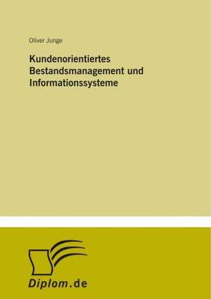 Kundenorientiertes Bestandsmanagement und Informationssysteme de Oliver Junge