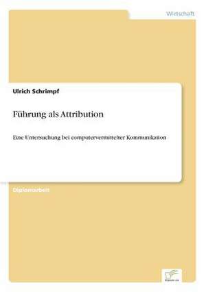 Führung als Attribution de Ulrich Schrimpf