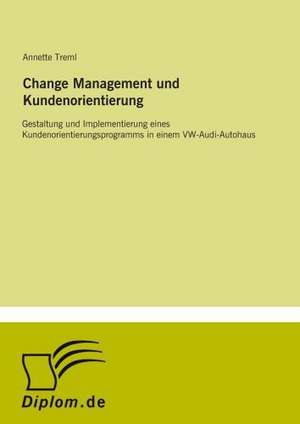 Change Management und Kundenorientierung de Annette Treml