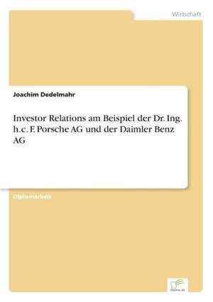 Investor Relations am Beispiel der Dr. Ing. h.c. F. Porsche AG und der Daimler Benz AG de Joachim Dedelmahr