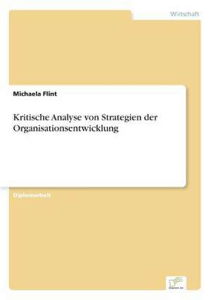 Kritische Analyse von Strategien der Organisationsentwicklung de Michaela Flint