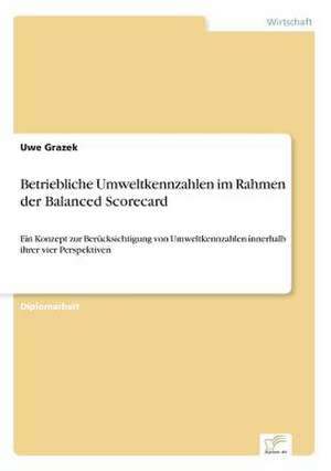 Betriebliche Umweltkennzahlen im Rahmen der Balanced Scorecard de Uwe Grazek