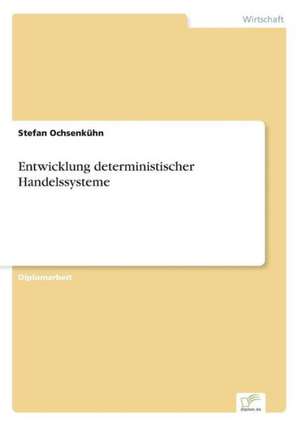 Entwicklung deterministischer Handelssysteme de Stefan Ochsenkühn