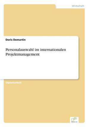 Personalauswahl im internationalen Projektmanagement de Doris Demartin