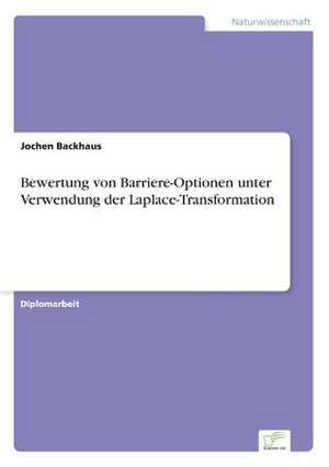 Bewertung von Barriere-Optionen unter Verwendung der Laplace-Transformation de Jochen Backhaus