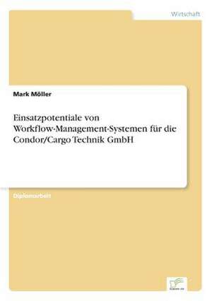 Einsatzpotentiale von Workflow-Management-Systemen für die Condor/Cargo Technik GmbH de Mark Möller