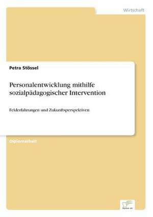 Personalentwicklung mithilfe sozialpädagogischer Intervention de Petra Stössel