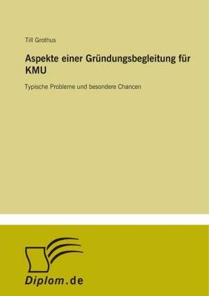 Aspekte einer Gründungsbegleitung für KMU de Till Grothus