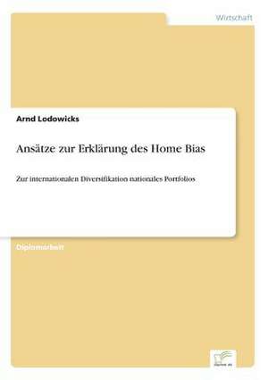 Ansätze zur Erklärung des Home Bias de Arnd Lodowicks