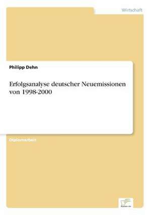 Erfolgsanalyse deutscher Neuemissionen von 1998-2000 de Philipp Dehn