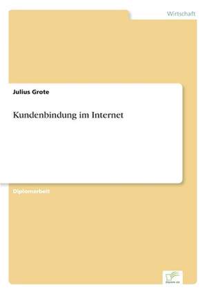 Kundenbindung im Internet de Julius Grote