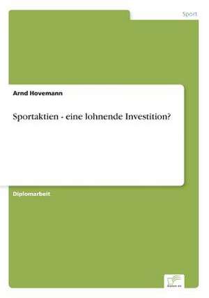 Sportaktien - eine lohnende Investition? de Arnd Hovemann