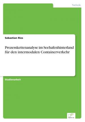 Prozesskettenanalyse im Seehafenhinterland für den intermodalen Containerverkehr de Sebastian Ries